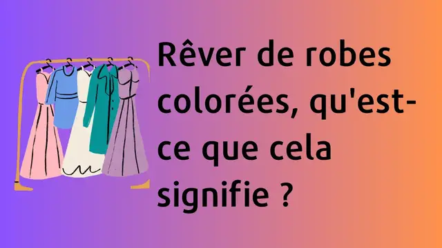 Video thumbnail for Rêver de robes colorées, qu'est-ce que cela signifie