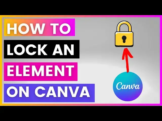Video thumbnail for How To Lock An Element in Canva? [in 2024]