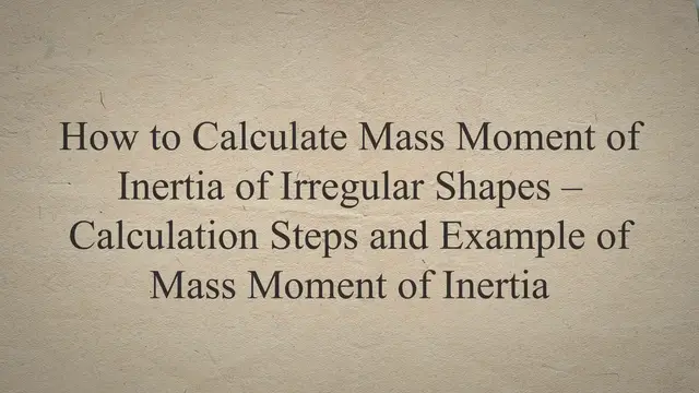 Video thumbnail for How to Calculate Mass Moment of Inertia of Irregular Shapes – Calculation Steps and Example of Mass Moment of Inertia