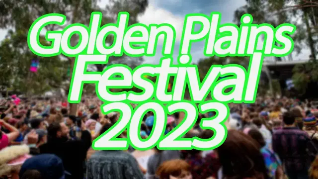 Video thumbnail for Golden Plains Festival 2023 | Live Stream, Lineup, and Tickets Info
