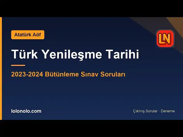 Video thumbnail for Ata Aöf Türk Yenileşme Tarihi 2023-2024 Bütünleme Soruları
