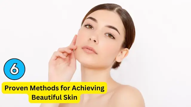 Video thumbnail for Glow Up Guide:  6 Proven Methods for Achieving Beautiful Skin