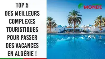 Video thumbnail for 🏆​ Top 5 des meilleurs complexes touristiques pour passer des vacances en Algérie !