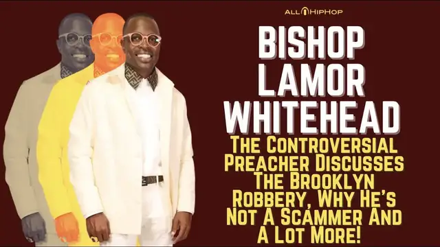 Video thumbnail for Bishop Lamor Whitehead Talks Church Robbery, Scamming Rumors, Gripes With Ma$E, Hip-Hop + More