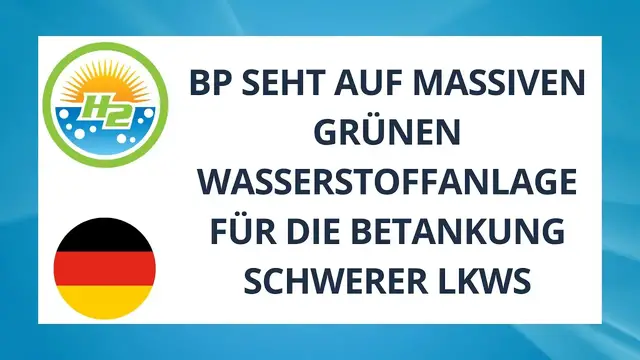Video thumbnail for [German] BP looks to massive green hydrogen plant for heavy duty truck fueling