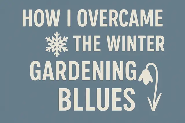 'Video thumbnail for How I Overcame the Winter Gardening Blues'