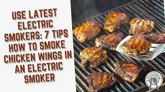 Video thumbnail for Use Latest Electric Smokers: 7 Tips How To Smoke Chicken Wings in An Electric Smoker