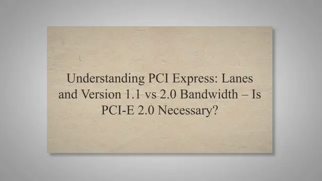 Video thumbnail for Understanding PCI Express: Lanes and Version 1.1 vs 2.0 Bandwidth – Is PCI-E 2.0 Necessary?