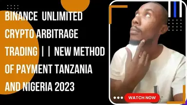 'Video thumbnail for Binance  Unlimited Crypto Arbitrage Trading || New method of payment Tanzania and Nigeria 2023'