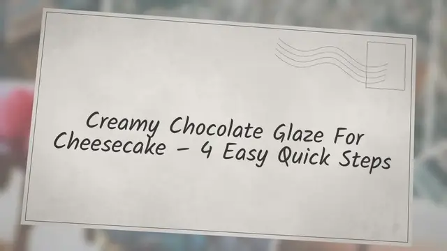 'Video thumbnail for Creamy Chocolate Glaze For Cheesecake – 4 Easy Quick Steps'