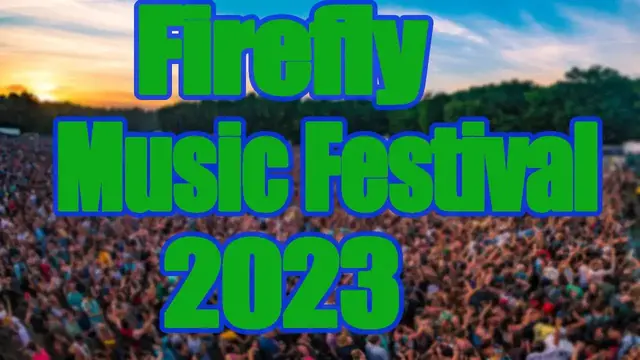 Video thumbnail for Firefly Music Festival 2023 | Live Stream, Lineup, and Tickets Info
