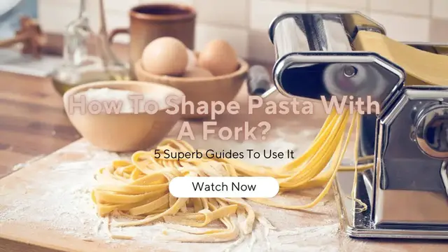 Video thumbnail for How To Shape Pasta With A Fork? 5 Superb Guides To Use It