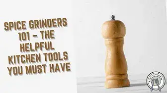 Video thumbnail for Spice Grinders 101 – The Helpful Kitchen Tools You Must Have