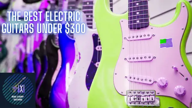 'Video thumbnail for Best Electric Guitars Under $300 | Mod Cheap Guitars'