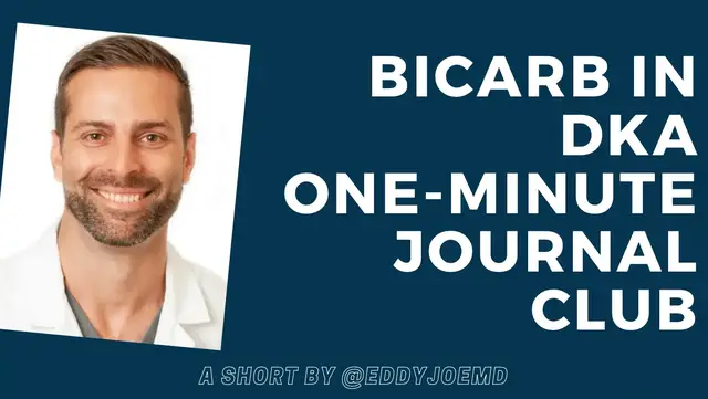 Video thumbnail for Bicarb in Diabetic Ketoacidosis (DKA): One Minute Journal Club