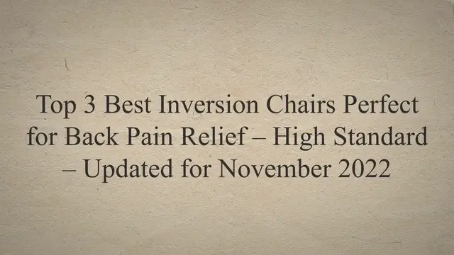 'Video thumbnail for The 3 Best Inversion Chairs For Back Pain Relief (October 2022)'