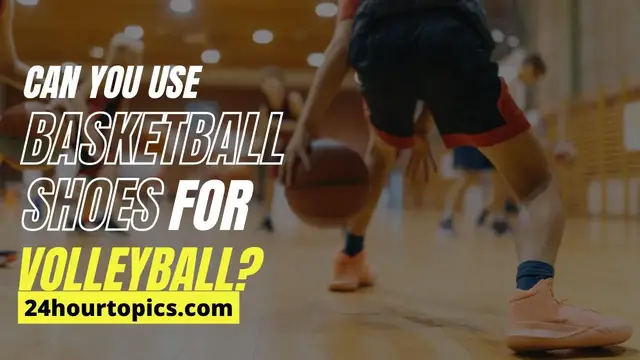 Video thumbnail for Can You Use Basketball Shoes for Volleyball? Very Common Question!