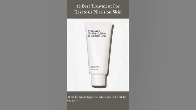 Video thumbnail for 13 Best Treatment For Keratosis Pilaris on Skin | Necessaire The Body Exfoliator