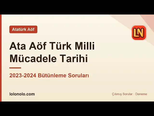 Video thumbnail for Ata Aöf Türk Milli Mücadele Tarihi 2023-2024 Bütünleme Soruları