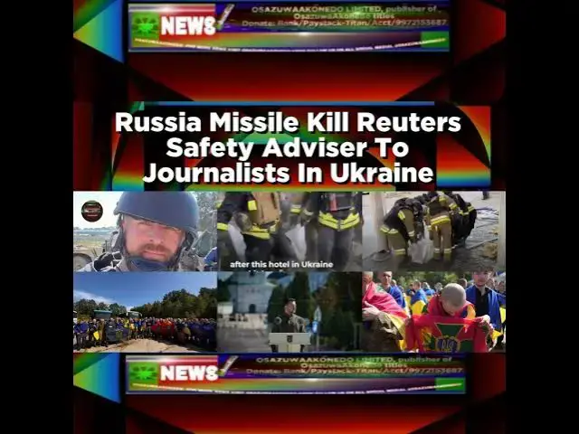 Video thumbnail for Russia Missile Kill Reuters Safety Adviser To Journalists In Ukraine ~ OsazuwaAkonedo