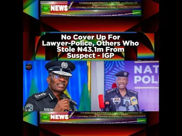 Video thumbnail for No Cover Up For Lawyer-Police, Others Who Stole ₦43.1m From Suspect - IGP