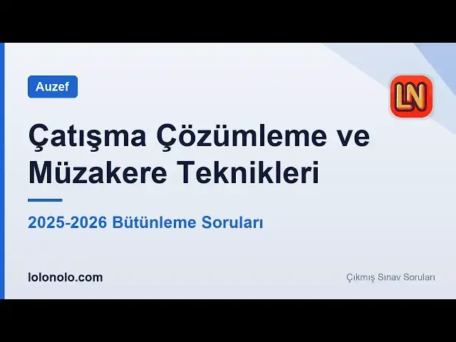 Video thumbnail for Çatışma Çözümleme ve Müzakere Teknikleri 2025-2026 Bütünleme Soruları
