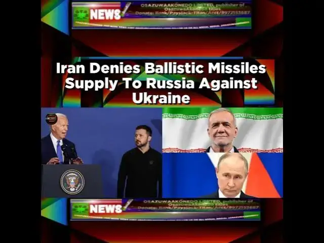 Video thumbnail for Iran Denies Ballistic Missiles Supply To Russia Against Ukraine ~ OsazuwaAkonedo