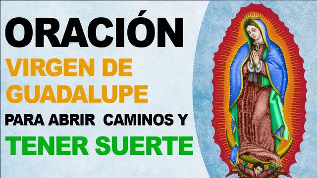 Video thumbnail for 🙏 Oración a la Virgen de Guadalupe para abrir los caminos y tener suerte 🙏