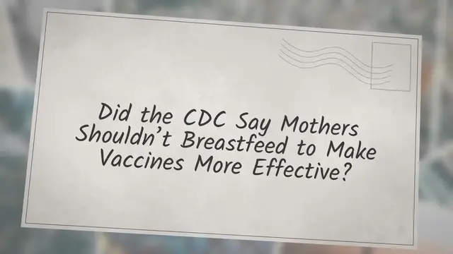 Video thumbnail for Did the CDC Say Mothers Shouldn’t Breastfeed to Make Vaccines More Effective?