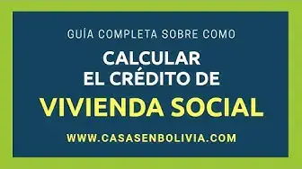 Video thumbnail for Cómo calcular el crédito de vivienda social en Bolivia