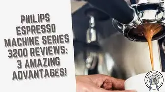 Video thumbnail for Philips Espresso Machine Series 3200 Reviews: 3 Amazing Advantages!