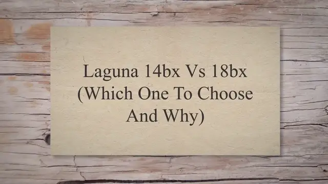 Video thumbnail for Laguna 14bx Vs 18bx (Which One To Choose And Why)