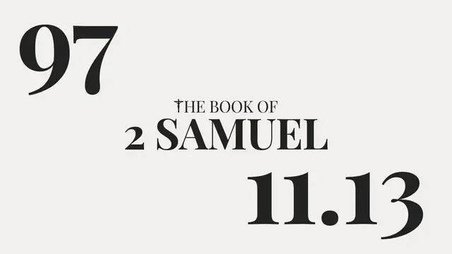 Video thumbnail for DAY 97 | The Book of 2 Samuel: Chapter 11-13