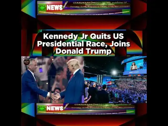 Video thumbnail for Kennedy Jr Quits US Presidential Race, Joins Donald Trump ~ OsazuwaAkonedo