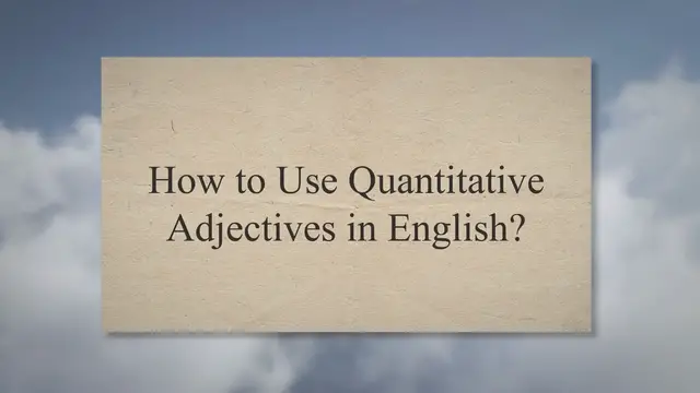 Video thumbnail for How to Use Quantitative Adjectives in English?