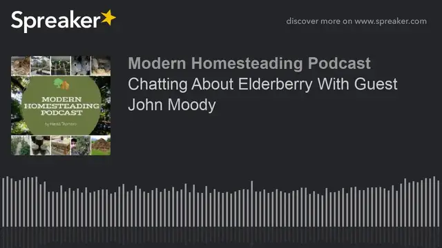Video thumbnail for Chatting About Elderberry With Guest John Moody