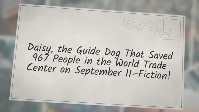 Video thumbnail for Daisy the dog that saved nearly 1,000 people on 9/11-Fiction!