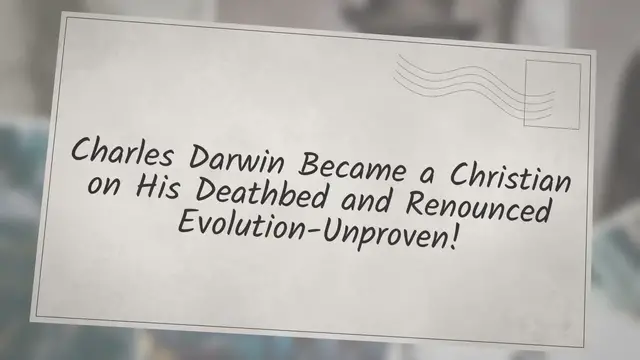Video thumbnail for Charles Darwin became a Christian on his deathbed and renounced evolution-Fiction!