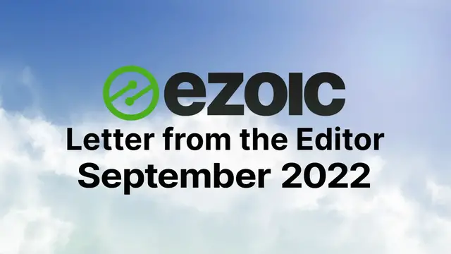 Video thumbnail for Ezoic's Letter from the Editor - September 2022