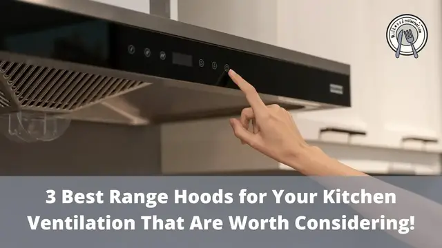 Video thumbnail for 3 Best Range Hoods for Your Kitchen Ventilation That Are Worth Considering