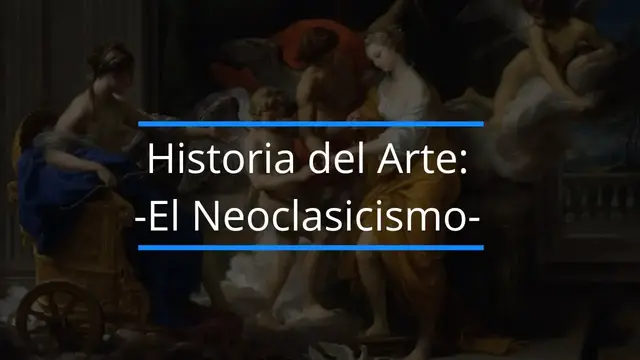 'Video thumbnail for Historia del Arte: El Neoclasicismo'