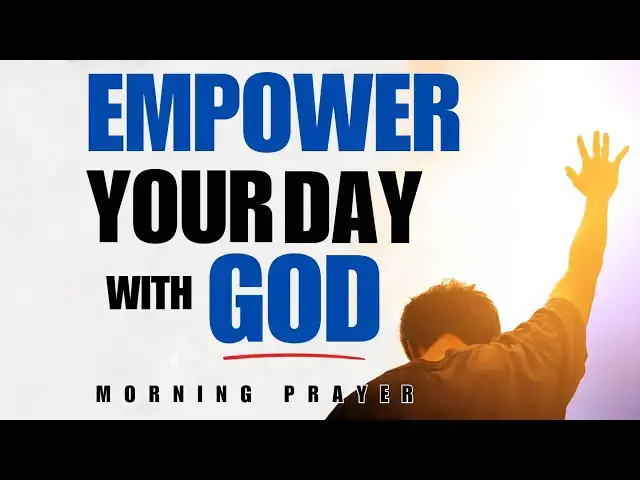 Video thumbnail for EMPOWER YOUR DAY: MORNING PRAYER FOR STRENGTH AND COURAGE FROM GOD!