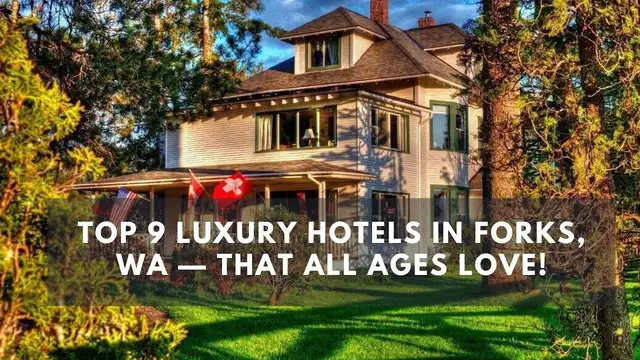 Video thumbnail for Top 9 Luxury Hotels in Forks, WA — That All Ages Love!