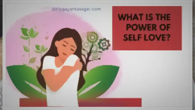 Video thumbnail for What Is The Power Of Self Love ? » Dailygyankasagar.com