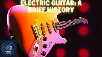 'Video thumbnail for Electric Guitar: A Brief History | Mod Cheap Guitars'