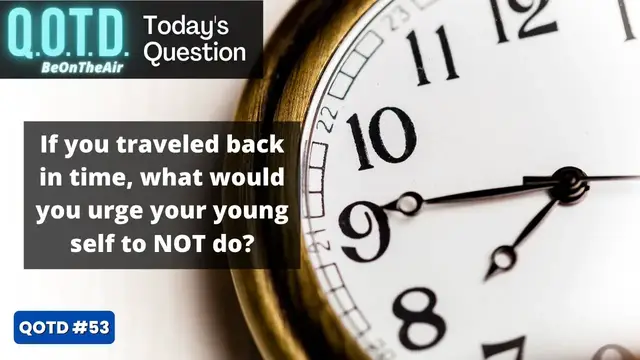 Video thumbnail for Question of the Day | Advice for Your Younger Self