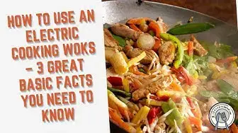 Video thumbnail for How to Use an Electric Cooking Woks – 3 Great Basic Facts You Need To Know