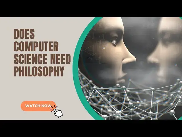 Video thumbnail for Does COMPUTER SCIENCE Need PHILOSOPHY