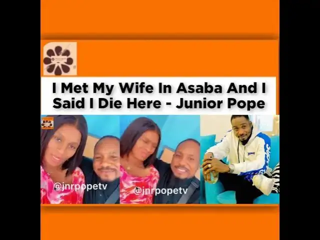 Video thumbnail for I Met My Wife In Asaba And I Said I Die Here - Junior Pope ~ OsazuwaAkonedo