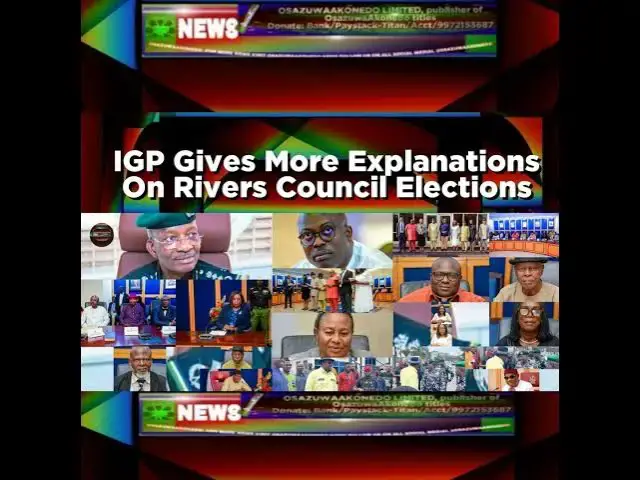 Video thumbnail for IGP Gives More Explanations On Rivers Council Elections
